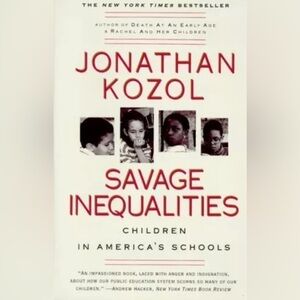 Savage Inequalities : Children in America's Schools by Jonathan Kozol (1992